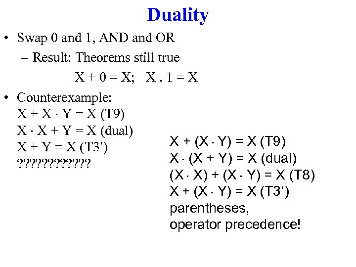 Duality • Swap 0 and 1, AND and OR – Result: Theorems still true