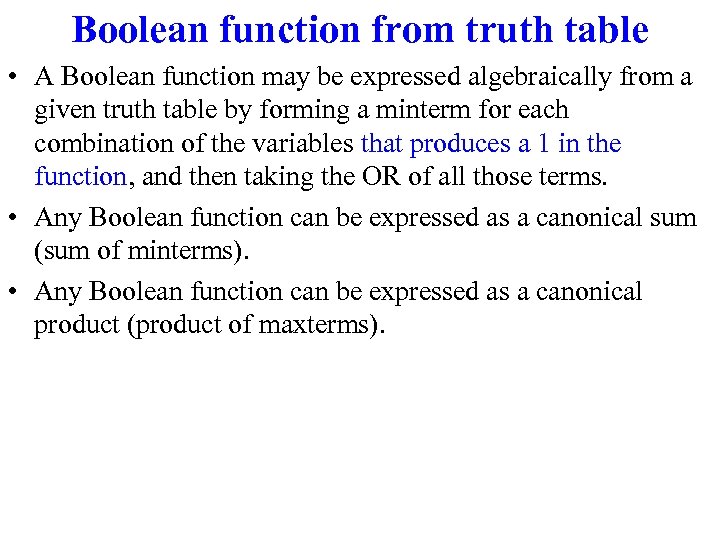 Boolean function from truth table • A Boolean function may be expressed algebraically from