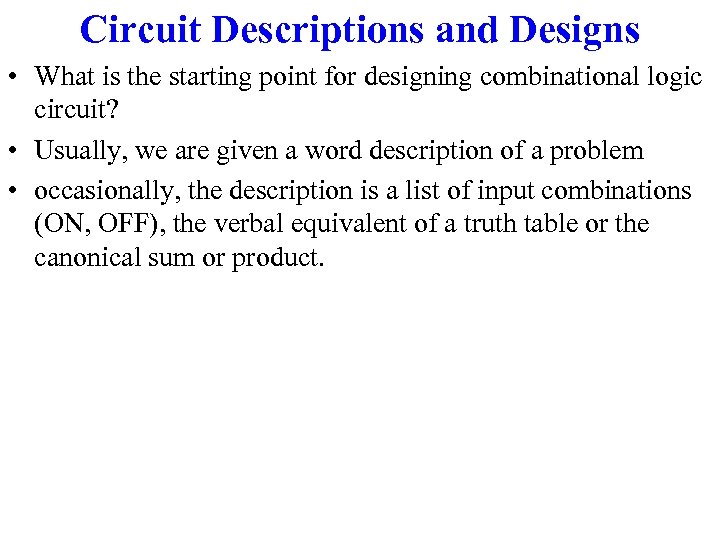 Circuit Descriptions and Designs • What is the starting point for designing combinational logic