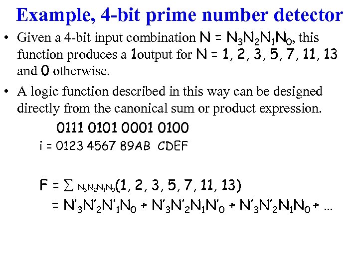 Example, 4 -bit prime number detector • Given a 4 -bit input combination N