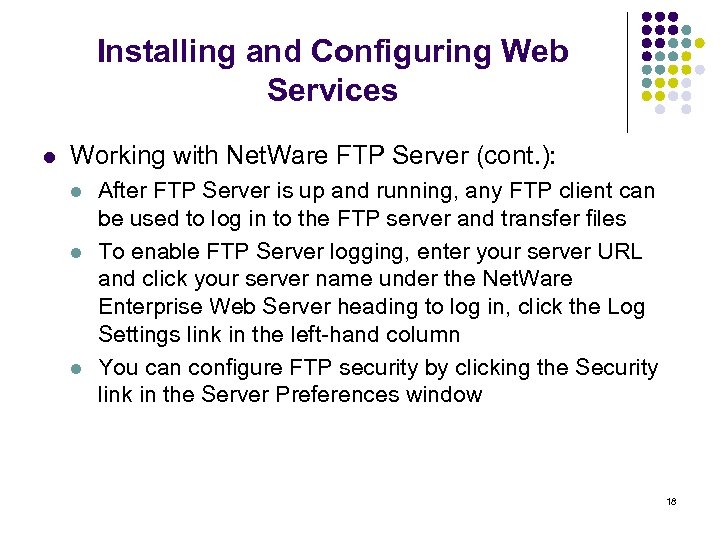 Installing and Configuring Web Services l Working with Net. Ware FTP Server (cont. ):
