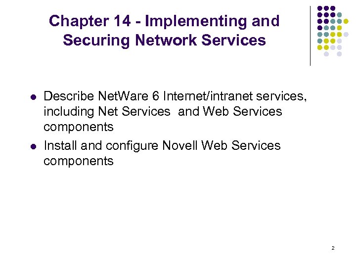 Chapter 14 - Implementing and Securing Network Services l l Describe Net. Ware 6