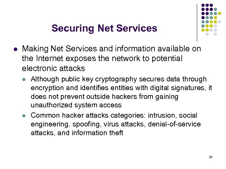 Securing Net Services l Making Net Services and information available on the Internet exposes