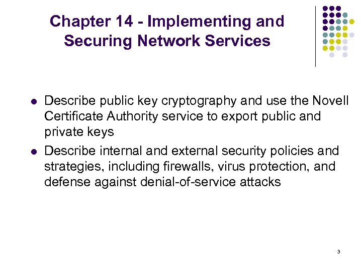 Chapter 14 - Implementing and Securing Network Services l l Describe public key cryptography