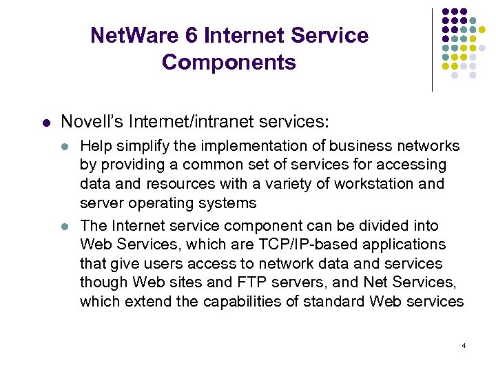 Net. Ware 6 Internet Service Components l Novell’s Internet/intranet services: l l Help simplify