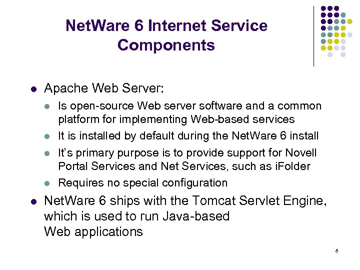 Net. Ware 6 Internet Service Components l Apache Web Server: l l l Is