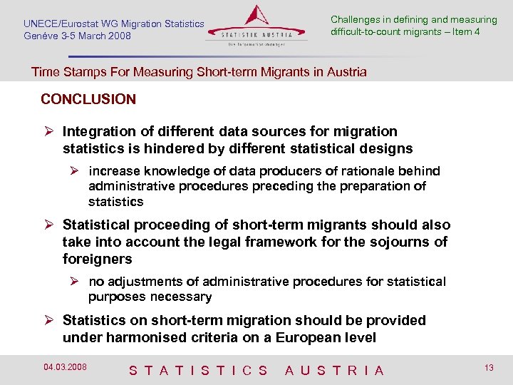 UNECE/Eurostat WG Migration SSED Montréal, 6 -8 Dec 2007 Statistics Genéve 3 -5 March