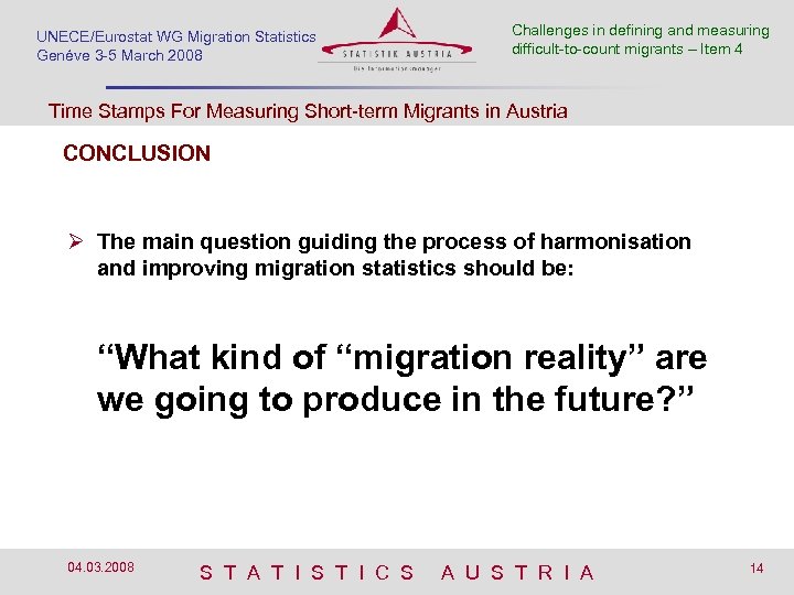 UNECE/Eurostat WG Migration SSED Montréal, 6 -8 Dec 2007 Statistics Genéve 3 -5 March