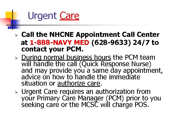Urgent Care Ø Ø Ø Call the NHCNE Appointment Call Center at 1 -888