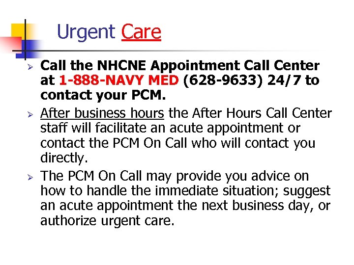 Urgent Care Ø Ø Ø Call the NHCNE Appointment Call Center at 1 -888