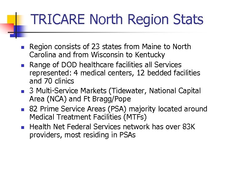 TRICARE North Region Stats n n n Region consists of 23 states from Maine