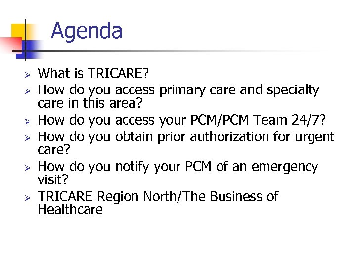 Agenda Ø Ø Ø What is TRICARE? How do you access primary care and
