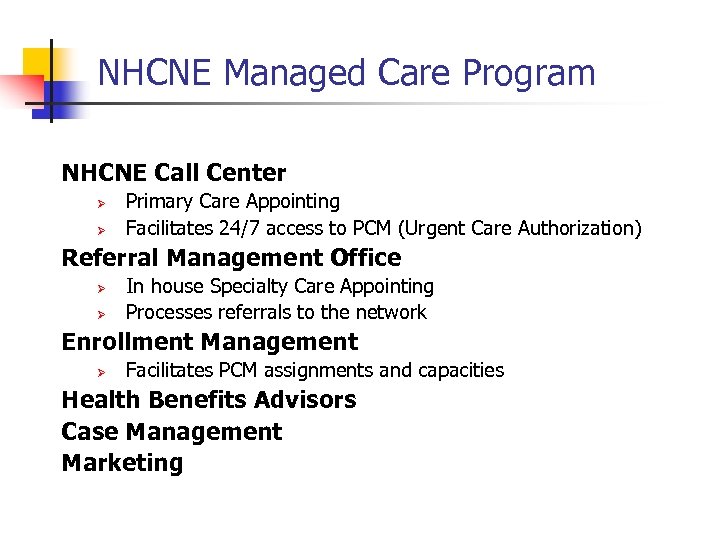NHCNE Managed Care Program NHCNE Call Center Ø Ø Primary Care Appointing Facilitates 24/7