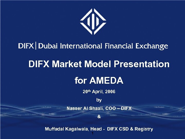 DIFX Market Model Presentation for AMEDA 20 th April, 2006 by Nasser Al Shaali,