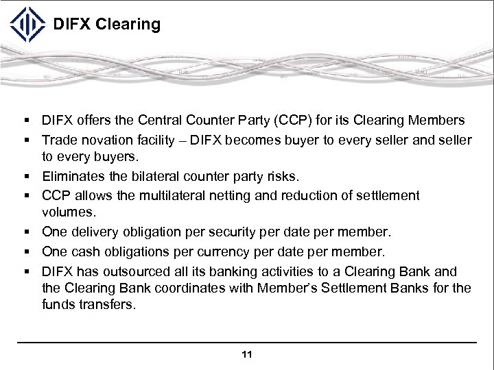 DIFX Clearing § DIFX offers the Central Counter Party (CCP) for its Clearing Members
