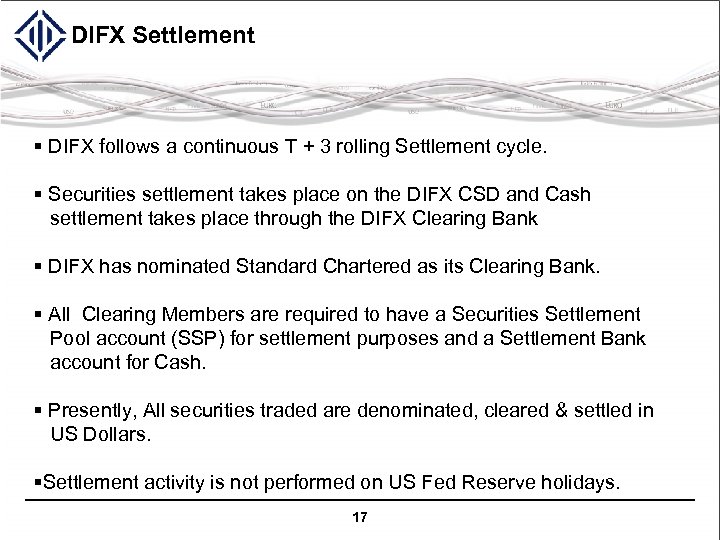 DIFX Settlement § DIFX follows a continuous T + 3 rolling Settlement cycle. §