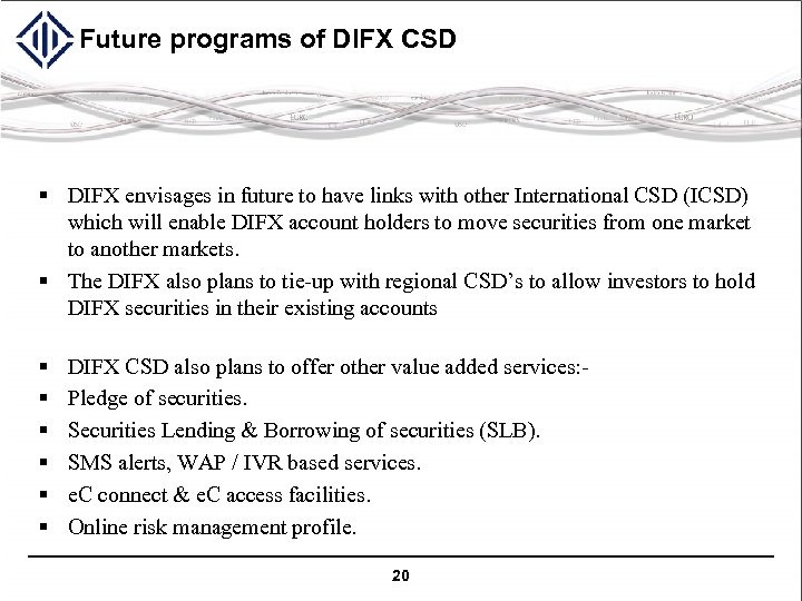 Future programs of DIFX CSD § DIFX envisages in future to have links with