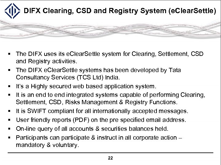 DIFX Clearing, CSD and Registry System (e. Clear. Settle) § The DIFX uses its