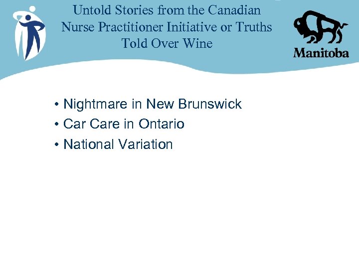 Untold Stories from the Canadian Nurse Practitioner Initiative or Truths Told Over Wine •