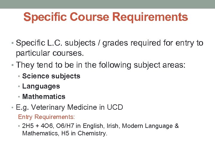 Specific Course Requirements • Specific L. C. subjects / grades required for entry to