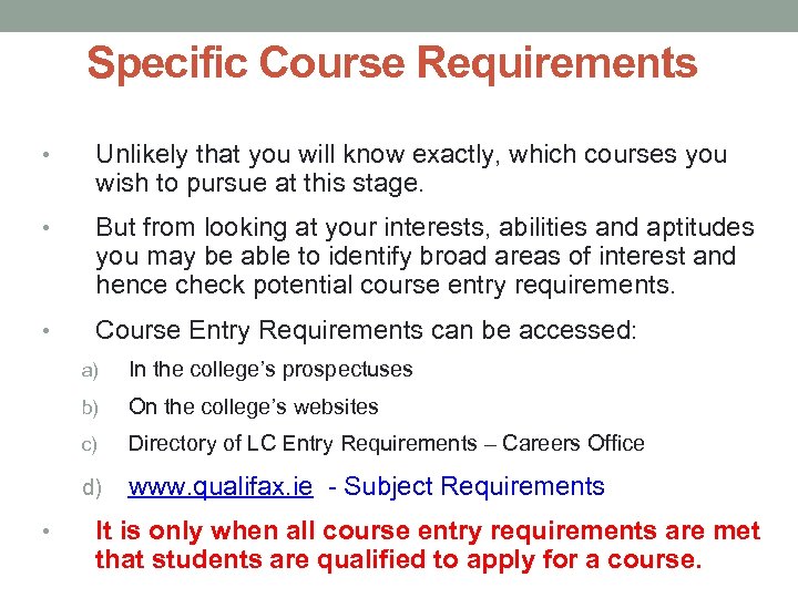 Specific Course Requirements • Unlikely that you will know exactly, which courses you wish