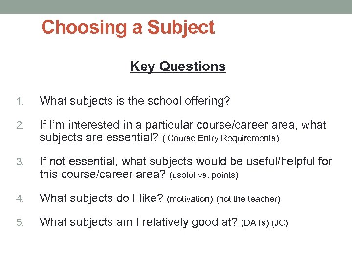 Choosing a Subject Key Questions 1. What subjects is the school offering? 2. If