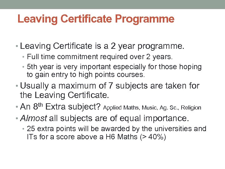 Leaving Certificate Programme • Leaving Certificate is a 2 year programme. • Full time