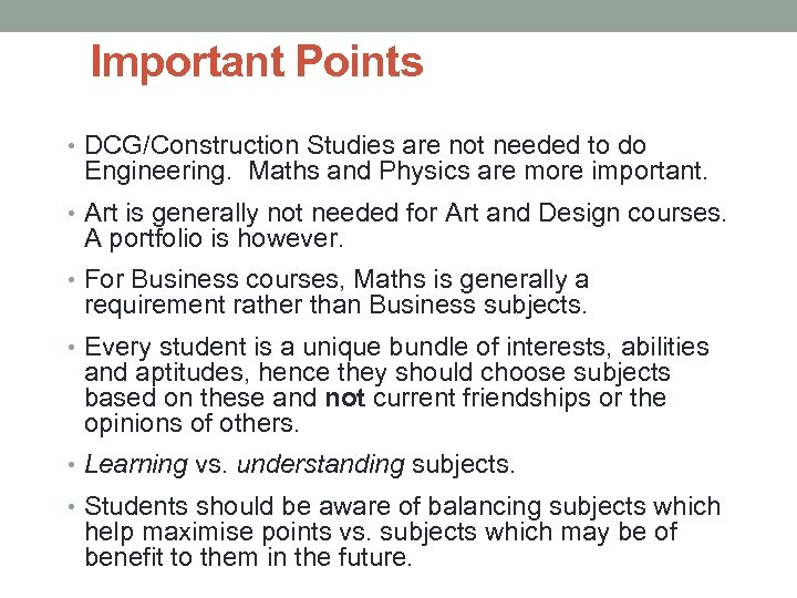 Important Points • DCG/Construction Studies are not needed to do Engineering. Maths and Physics