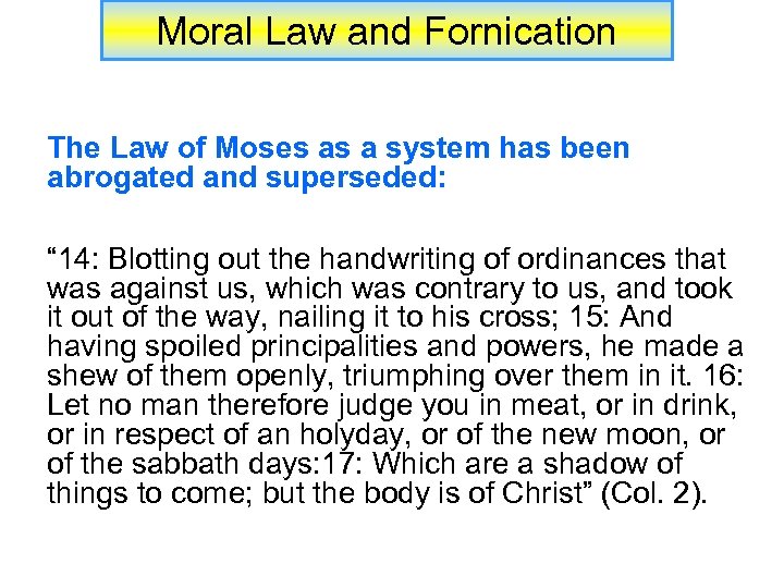 Moral Law and Fornication The Law of Moses as a system has been abrogated