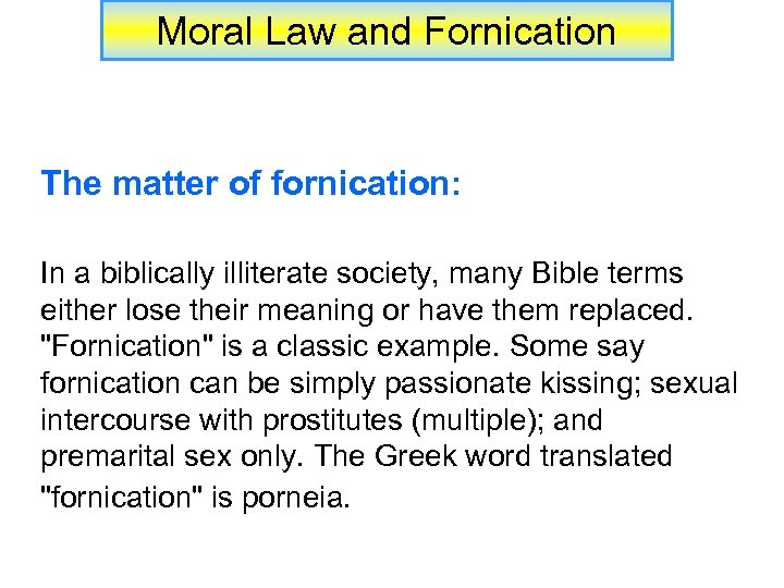 Moral Law and Fornication The matter of fornication: In a biblically illiterate society, many