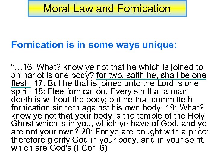 Moral Law and Fornication is in some ways unique: “… 16: What? know ye