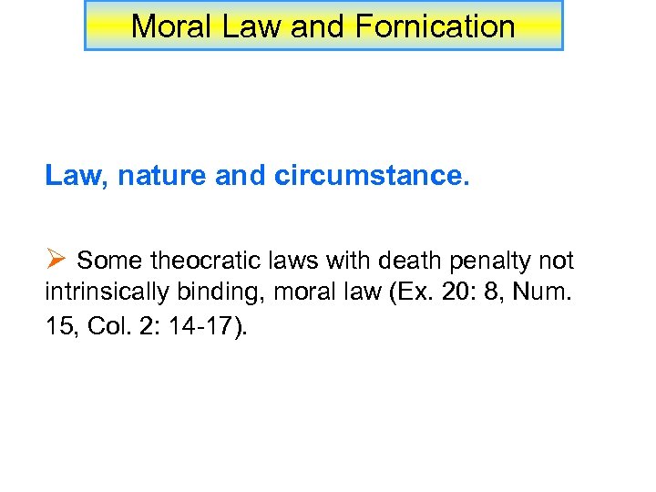 Moral Law and Fornication Law, nature and circumstance. Ø Some theocratic laws with death