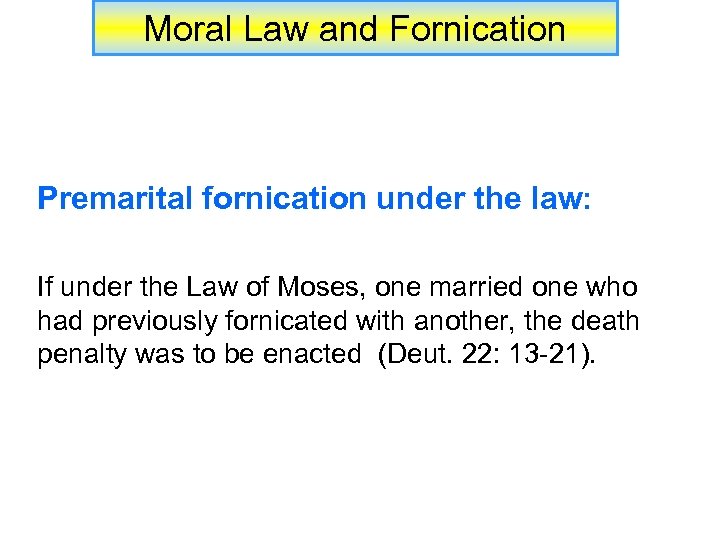 Moral Law and Fornication Premarital fornication under the law: If under the Law of