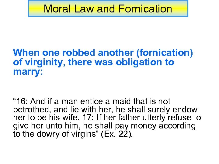 Moral Law and Fornication When one robbed another (fornication) of virginity, there was obligation