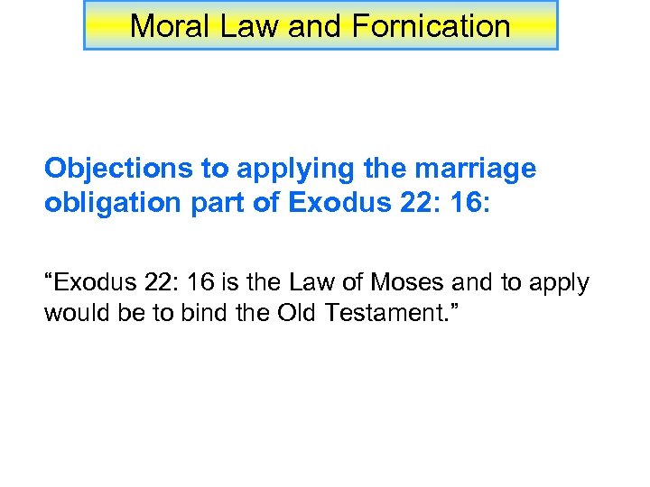 Moral Law and Fornication Objections to applying the marriage obligation part of Exodus 22: