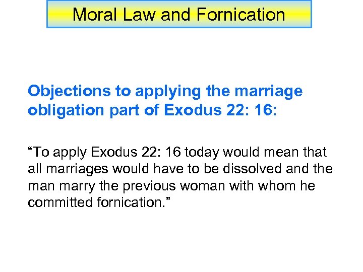 Moral Law and Fornication Objections to applying the marriage obligation part of Exodus 22:
