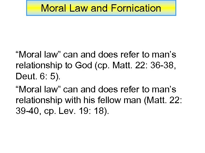 Moral Law and Fornication “Moral law” can and does refer to man’s relationship to