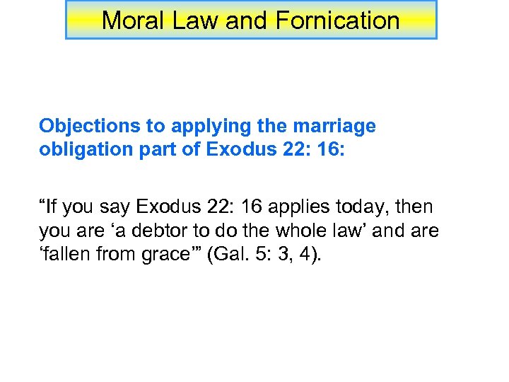 Moral Law and Fornication Objections to applying the marriage obligation part of Exodus 22: