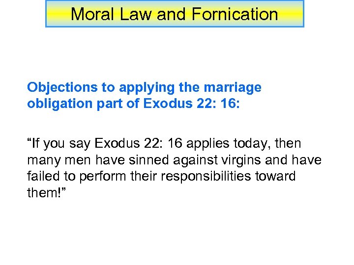 Moral Law and Fornication Objections to applying the marriage obligation part of Exodus 22: