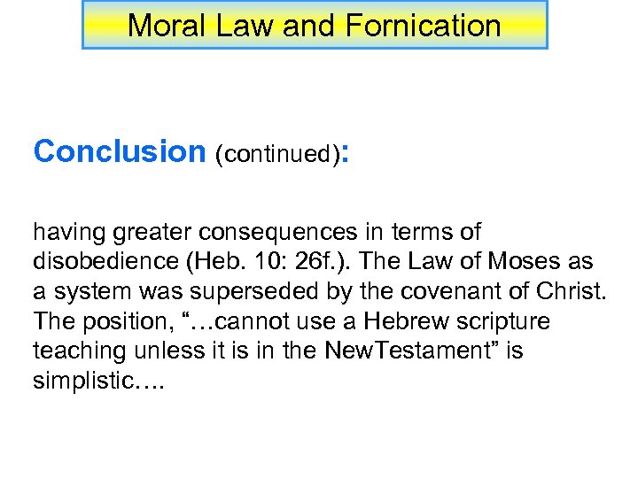 Moral Law and Fornication Conclusion (continued): having greater consequences in terms of disobedience (Heb.