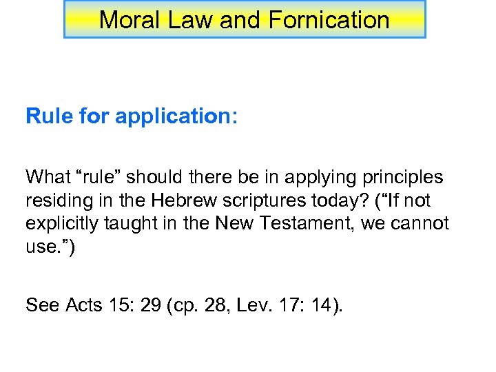 Moral Law and Fornication Rule for application: What “rule” should there be in applying