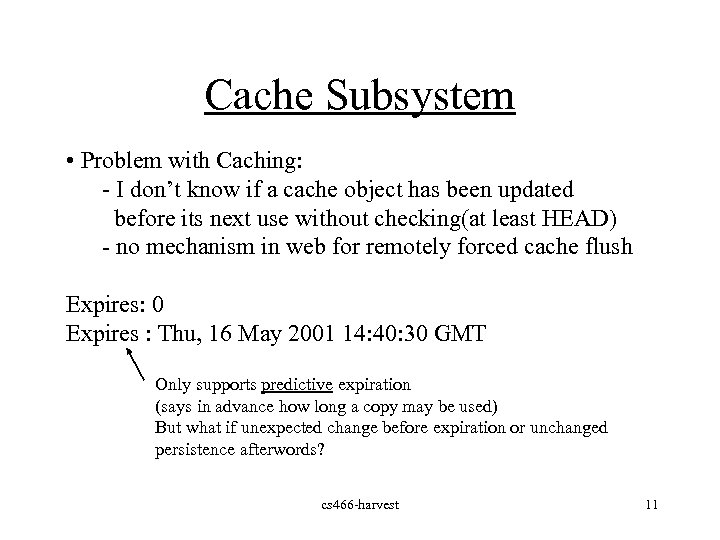 Cache Subsystem • Problem with Caching: - I don’t know if a cache object