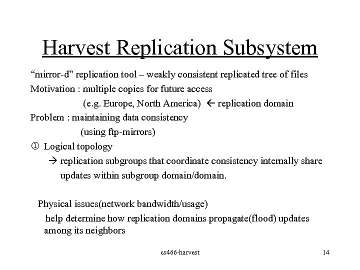 Harvest Replication Subsystem “mirror-d” replication tool – weakly consistent replicated tree of files Motivation