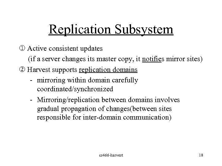 Replication Subsystem j Active consistent updates (if a server changes its master copy, it