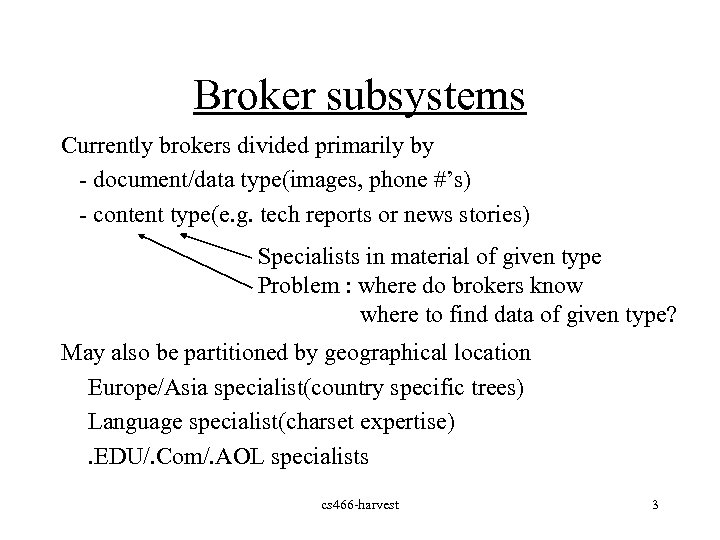 Broker subsystems Currently brokers divided primarily by - document/data type(images, phone #’s) - content