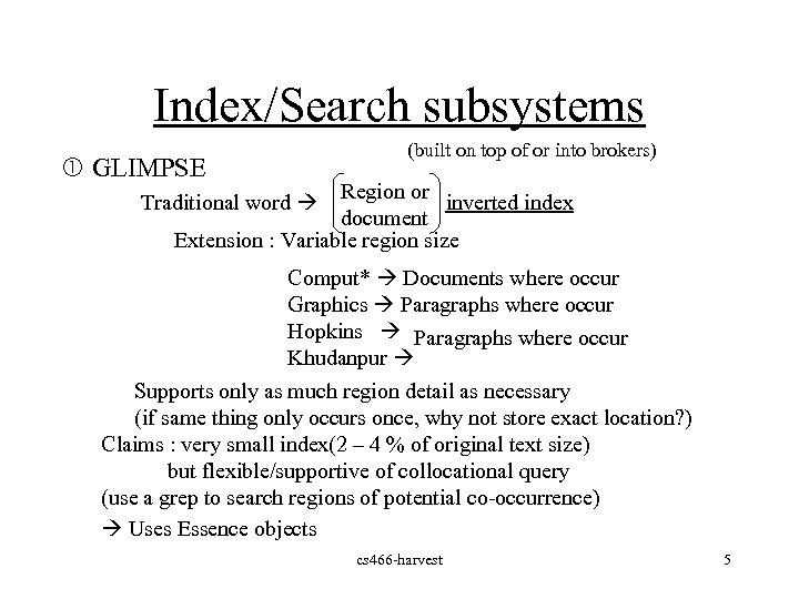 Index/Search subsystems (built on top of or into brokers) GLIMPSE Region or inverted index