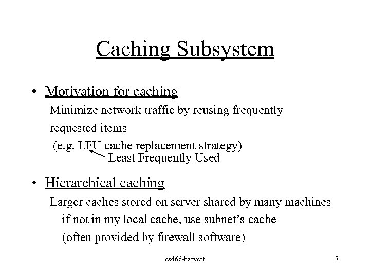 Caching Subsystem • Motivation for caching Minimize network traffic by reusing frequently requested items