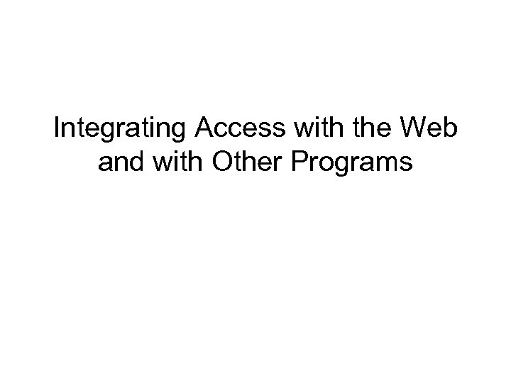 Integrating Access with the Web and with Other Programs 
