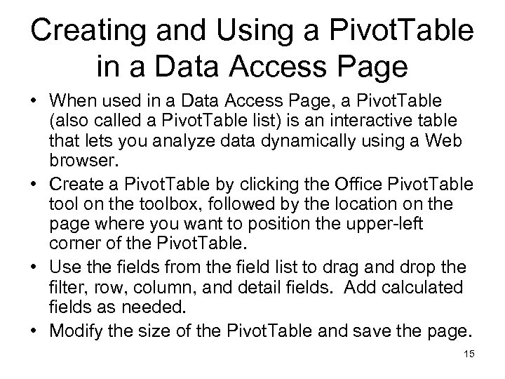 Creating and Using a Pivot. Table in a Data Access Page • When used