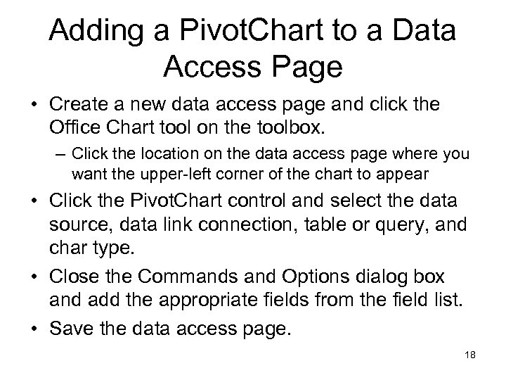 Adding a Pivot. Chart to a Data Access Page • Create a new data